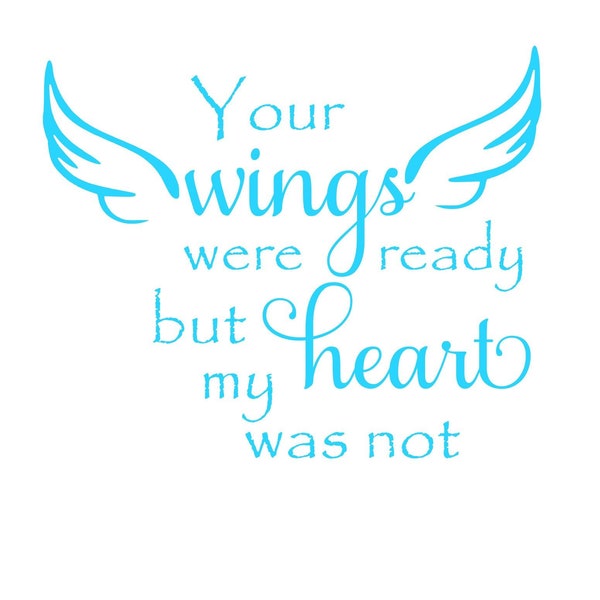 Your wings were ready, but my heart was not SVG