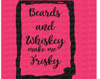May include: Black and white text art on a pink background. The text reads "Beards and Whiskey make me Frisky".