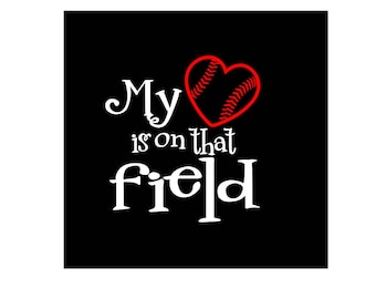 May include: Black background with white text that reads "My heart is on that field" with a red baseball heart graphic.
