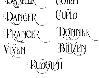 May include: A black and white image of the names of Santa's reindeer, written in a decorative script font. The names are Dasher, Dancer, Prancer, Vixen, Comet, Cupid, Donner, Blitzen, and Rudolph.