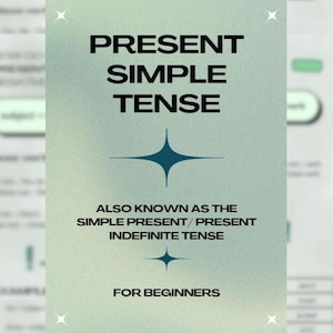 May include: A rectangular educational poster with a soft, gradient green background. The text reads: PRESENT SIMPLE TENSE, ALSO KNOWN AS THE SIMPLE PRESENT / PRESENT INDEFINITE TENSE, FOR BEGINNERS. It features four small white stars at the corners.
