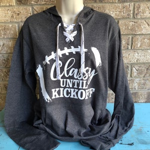 Classy Until Kickoff Football Hoodie With Lace up Front - Etsy