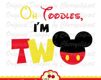 Oh Toodles, I'm TWO Mickey svg, Birthday Two svg, Birthday svg Silhouette & Cricut Cut Files MM03