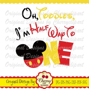 Oh,Toodles,I'm half way to ONE svg, Mickey One SVG, Birthday One svg Silhouette & Cricut Cut Files, T-Shirt, Iron on, Transfer BIR91 image 2