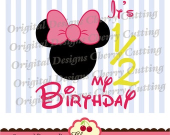 SVG,Eps,Dxf cut design,It's my 1/2 Birthday with Minnie, My half Birthday SVG, Birthday Silhouette and Cricut Cut Files BIR07