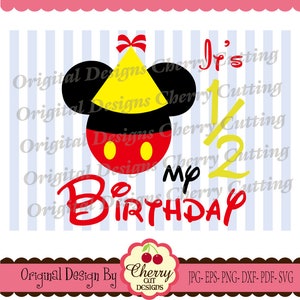 Es ist mein 1/2 Geburtstag Mickey svg, meine halbe Geburtstag SVG Silhouette und Cricut Cut Files BIR06