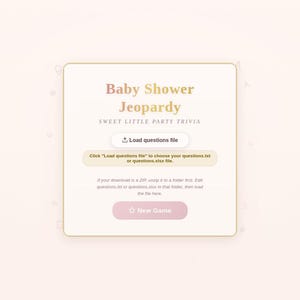 May include: A digital interface for Baby Shower Jeopardy with the text Baby Shower Jeopardy, Sweet Little Party Trivia, Load questions file, and New Game. The screen features instructions to upload a questions file and start a new game.