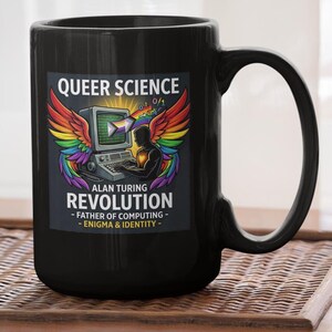 May include: Black ceramic mug featuring the text "QUEER SCIENCE" and "ALAN TURING REVOLUTION". The design includes a retro computer, rainbow wings, and a silhouette. The mug also has the text "FATHER OF COMPUTING - ENIGMA & IDENTITY".