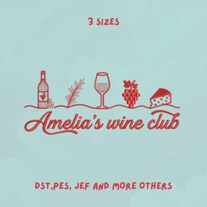 Puede incluir: Un diseño de bordado con líneas rojas que muestra una botella de vino, una ramita, una copa de vino, un racimo de uvas y un trozo de queso. Debajo de los iconos, el texto Amelia's wine club aparece en letra cursiva roja. Incluye 3 SIZES y DST,PES, JEF AND MORE OTHERS.