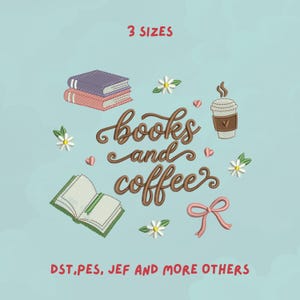 May include: An embroidery design featuring the text "books and coffee" in brown script, surrounded by a stack of purple and pink books, an open green book, a coffee cup, white flowers, small pink hearts, and a pink bow, with "3 SIZES" and "DST,PES, JEF AND MORE OTHERS" text.