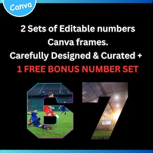 May include: Black graphic with the text "What is included" and "edit in Canva". The image includes the numbers 6 and 7, with a soccer scene and a stadium scene inside the numbers. Text states "2 Sets of Editable numbers Canva frames. Carefully Designed & Curated + 1 FREE BONUS NUMBER SET."