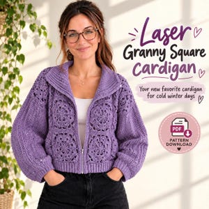May include: A lavender crochet cardigan featuring a granny square pattern, a ribbed collar, and a front zipper closure. The text on the image reads Laser Granny Square Cardigan, Your new favorite cardigan for cold winter days, and PDF Pattern Download.