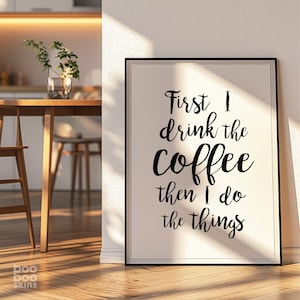 First I Drink The Coffee Then I Do The Things Print | Christmas Gift Coffee Lover Gift | Art for Office Workspace | Gift for Dad