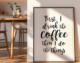 Primero bebo el café y luego hago las cosas Impresión / Regalo de Navidad Regalo para amantes del café / Arte para el espacio de trabajo de la oficina / Regalo para papá