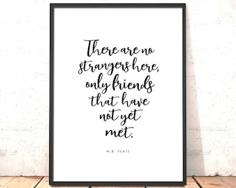 W.B. Yeats Quote About Friends | Irish Proverb | Irish Pub Print | Irish Gift | St Patrick's Gift Irish Friend | No Strangers Here Quote