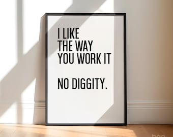 No Diggity Print | I Like The Way You Work It Poster | Flirty Date Gift Girlfriend Boyfriend Anniversary | Gym Art | 90s Music Lyrics Decor