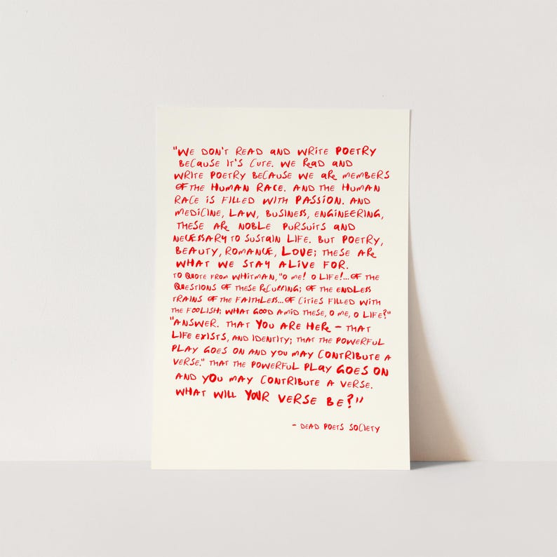 May include: A rectangular off-white print featuring a quote from the film Dead Poets Society written in red ink. The text includes the famous monologue about poetry, passion, and the human race, ending with the question, What will your verse be?