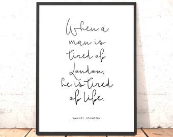 When A Man Is Tired of London Print | Literary Quote | Samuel Johnson Quote | Gift Dad Brother Uncle Husband City Lover | Bachelor Pad