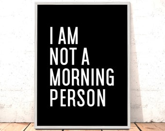 I Am Not A Morning Person Print Christmas Gift Teenager | Gift Friend | Teen Bedroom Decor | Student Room Decor | Art Girls Room