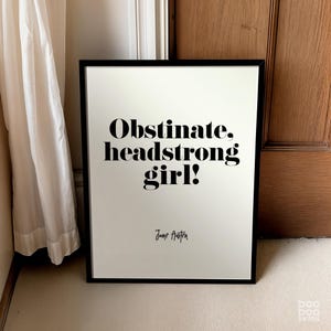 Stampa ragazza testarda e ostinata / Citazione di Jane Austen / Arte femminista / Orgoglio e pregiudizio / Donna forte Regalo per ragazze Poster per l'emancipazione femminile IWD