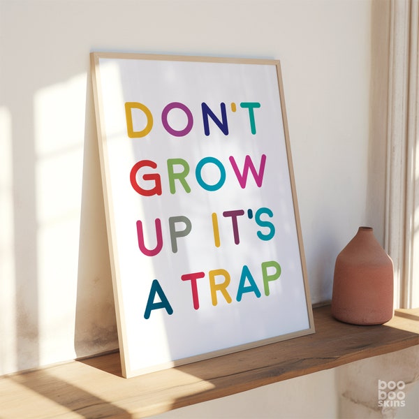 Don't Grow Up It's A Trap | Colourful Playroom Poster | Nursery Print | Modern Kids Room Art | Rainbow | Gift Niece Nephew Toddler Parents