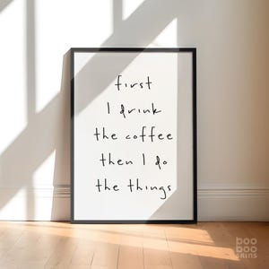First I Drink The Coffee Then I Do The Things Print | Coffee Print | Mothers Day Gift Coffee Lover | Coffee Art | Gift for Mum