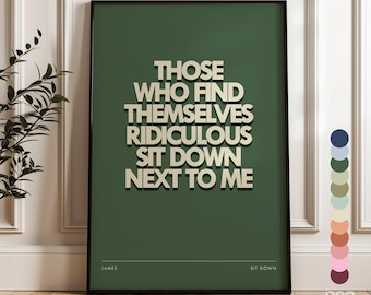 James Oh Sit Down Print | Indie Music 90s Song Lyrics Poster | Living Dining Room Decor | Wall Art | Christmas Gift Brother Dad Uncle Sister