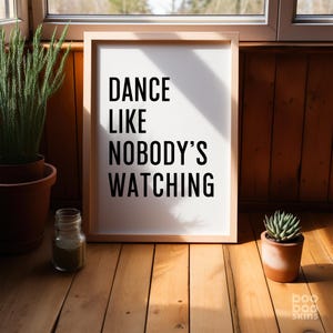 Danse comme personne ne regarde | affiche de cuisine | Créations artistiques de danse | Cadeau pour danseuse Cadeau soeur Cadeau ami Valentin Danse