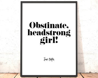 Obstinate Headstrong Girl Print | Jane Austen Quote | Feminist Art | Pride and Prejudice | Strong Woman Girls Gift Female Empowerment Poster