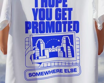 T-SHIRT — I Hope You Getpromoted — Illustration + Design & Typografie tee. Lustiges Bürogeschenk für einen Freund, Kollegen oder Mitarbeiter.