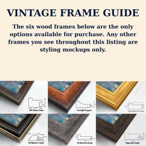 May include: A vintage frame guide featuring six wood frame options: SW Black Gold, Vintage Copper, Gold Plein Air Frame, FC Black & Gold, Driftwood Gray, and Espresso Gold. Each frame includes a cross-section diagram with imperial measurements.
