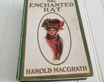 Antique The Enchanted Hat Harold MacGrath Illustrated Hardcover Book Circa 1913