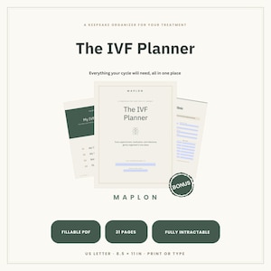May include: The IVF Planner is a keepsake organizer for fertility treatment, featuring a central cover page with the title, a dark green side page, and a clinic page. It includes a bonus badge, fillable PDF format, 31 pages, and US letter 8.5 x 11 inch size.