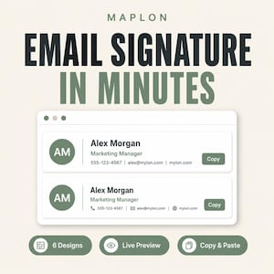 以下が含まれることがあります： MAPLON EMAIL SIGNATURE IN MINUTESというテキストと、Alex Morganのメール署名テンプレート2種類を表示するウィンドウのデジタル画像。下部には6 Designs、Live Preview、Copy & Pasteと書かれた3つの緑色のボタンがある。