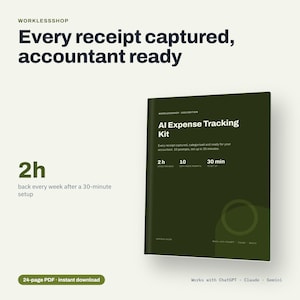 May include: A dark green digital product cover titled AI Expense Tracking Kit by WORKLESSSHOP. The text includes Every receipt captured, accountant ready, 2h saved per week, 10 copy-paste prompts, and 30 min to set up. It is a 24-page PDF.