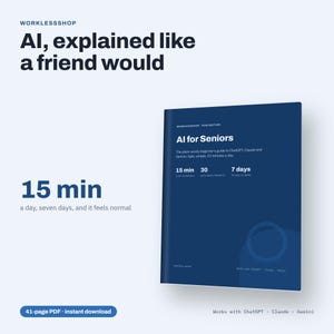May include: A dark blue digital guide titled AI for Seniors, featuring the text: The plain-words beginner's guide to ChatGPT, Claude and Gemini. Safe, simple, 15 minutes a day. 15 min, 30 copy-paste prompts, 7 days to feel at home. 41-page PDF format.
