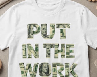 Put In The Work T-Shirt | Faux Money Print Tee, Organic Cotton Apparel