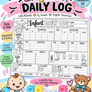 May include: An infant daily log printable sheet featuring sections for diapers, food, bottles, sleep, mood, and notes. The document includes text like Infant Daily Log, Little Moments, Big Growth, Brighter Tomorrows, and sections for name and date.