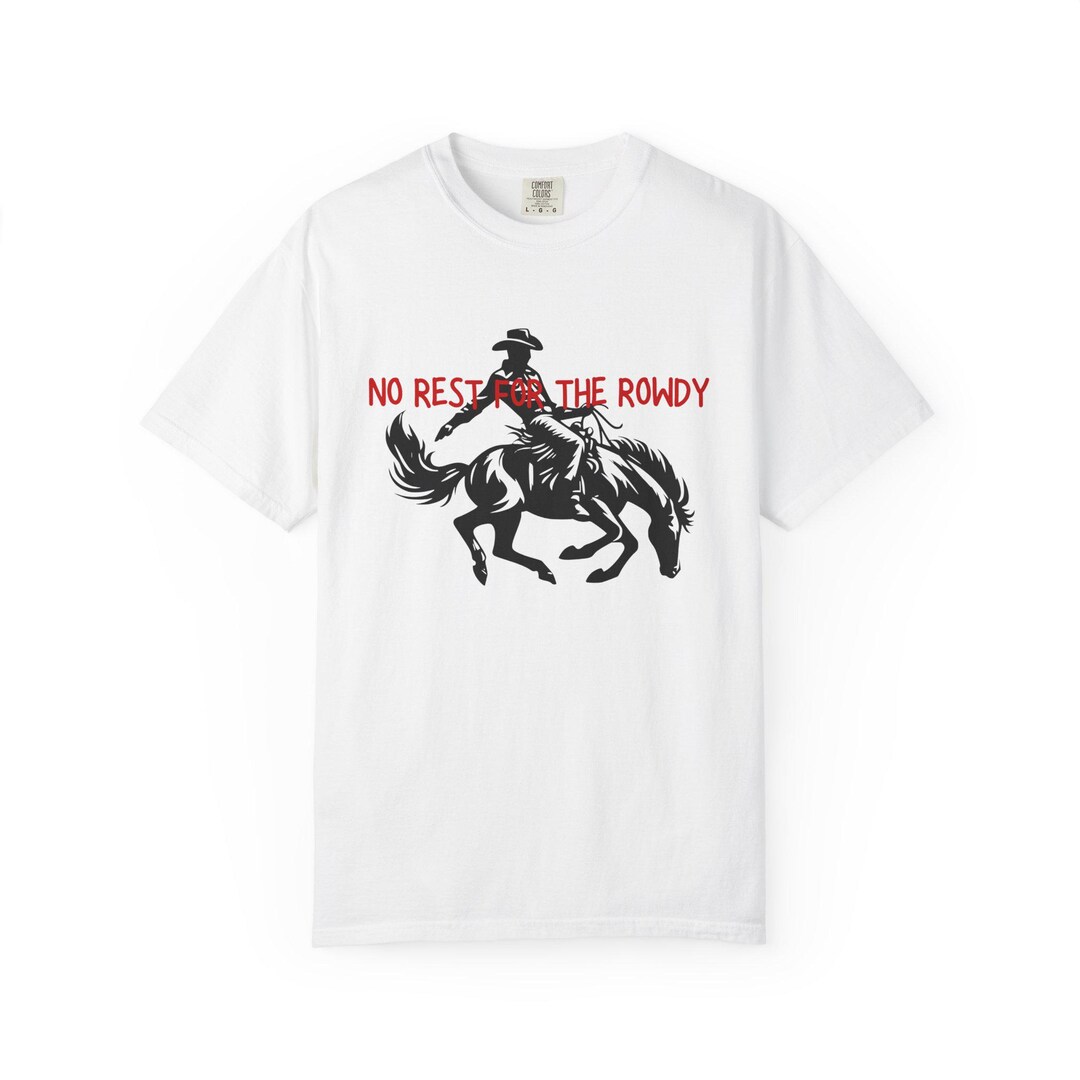 Rowdy Rodeo Sign No Rest for the Rowdy Rodeo Rider T-shirt | Cowboy Bucking Horse Tee - Etsy