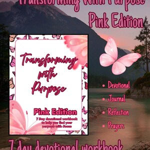Op de afbeelding: Een roze devotional werkboek getiteld "Transforming With Purpose Pink Edition". De omslag toont een vlinderontwerp en de tekst "7 day devotional workbook". Extra tekst bevat "Devotional, Journal, Reflection, Prayers."