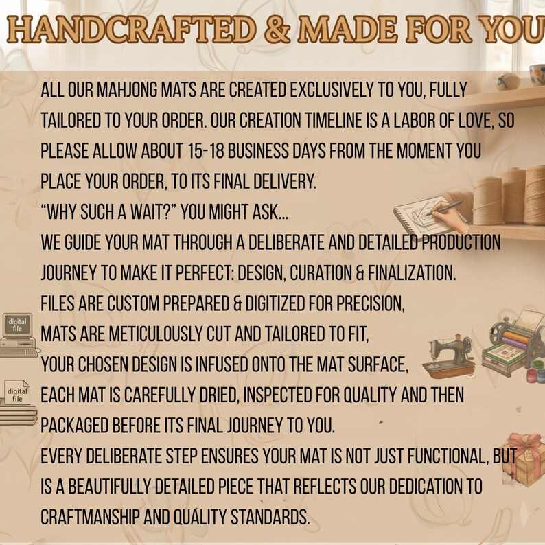 May include: Text on a beige background reads "HANDCRAFTED & MADE FOR YOU." The text describes the process of creating custom mahjong mats, including design, cutting, and quality inspection. The image includes illustrations of a digital file, sewing machine, and gift box.