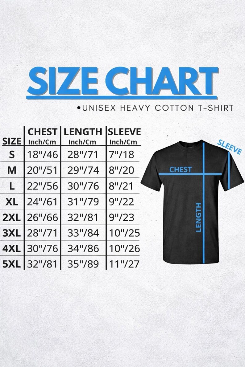 May include: A size chart for a unisex heavy cotton t-shirt, with measurements in inches and centimeters. The chart includes chest, length, and sleeve dimensions for sizes S through 5XL. A black t-shirt graphic is on the right.