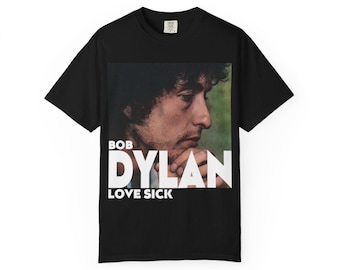 Bob Dylan, Love Sick (Time Out Of Mind (1997)) Comfort Colors 1717 Daniel Lanois Leonard Cohen Neil Young