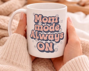 Mom Mode Always ON Mug | Funny Coffee Lover Gift for Mom