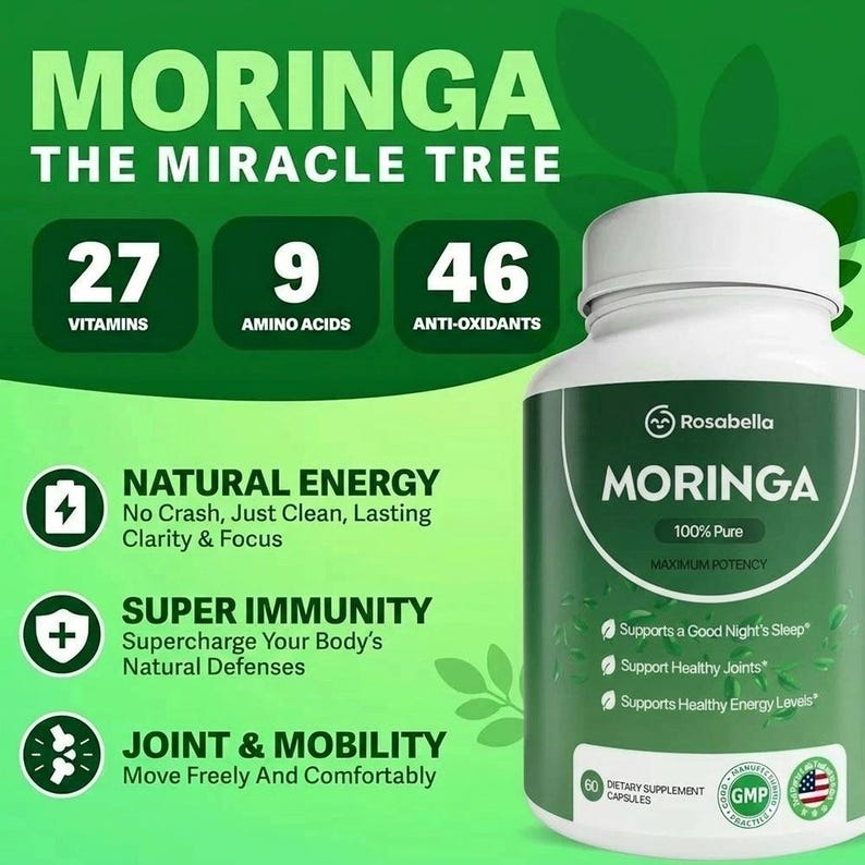 May include: A Rosabella Moringa dietary supplement bottle with a green and white label. The label highlights 27 vitamins, 9 amino acids, and 46 anti-oxidants. The bottle promotes natural energy, super immunity, and joint & mobility.