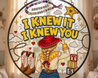 I Knew It I Knew You Glass Suncatcher, Cowboy Like Me Window Hanging, Gift For Music Fan, Toy Story Lover, Toy Story 5 Movie 2026 Inspired