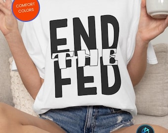 End the Fed T-Shirt, Political Statement Tee, Libertarian Ron Paul Shirt