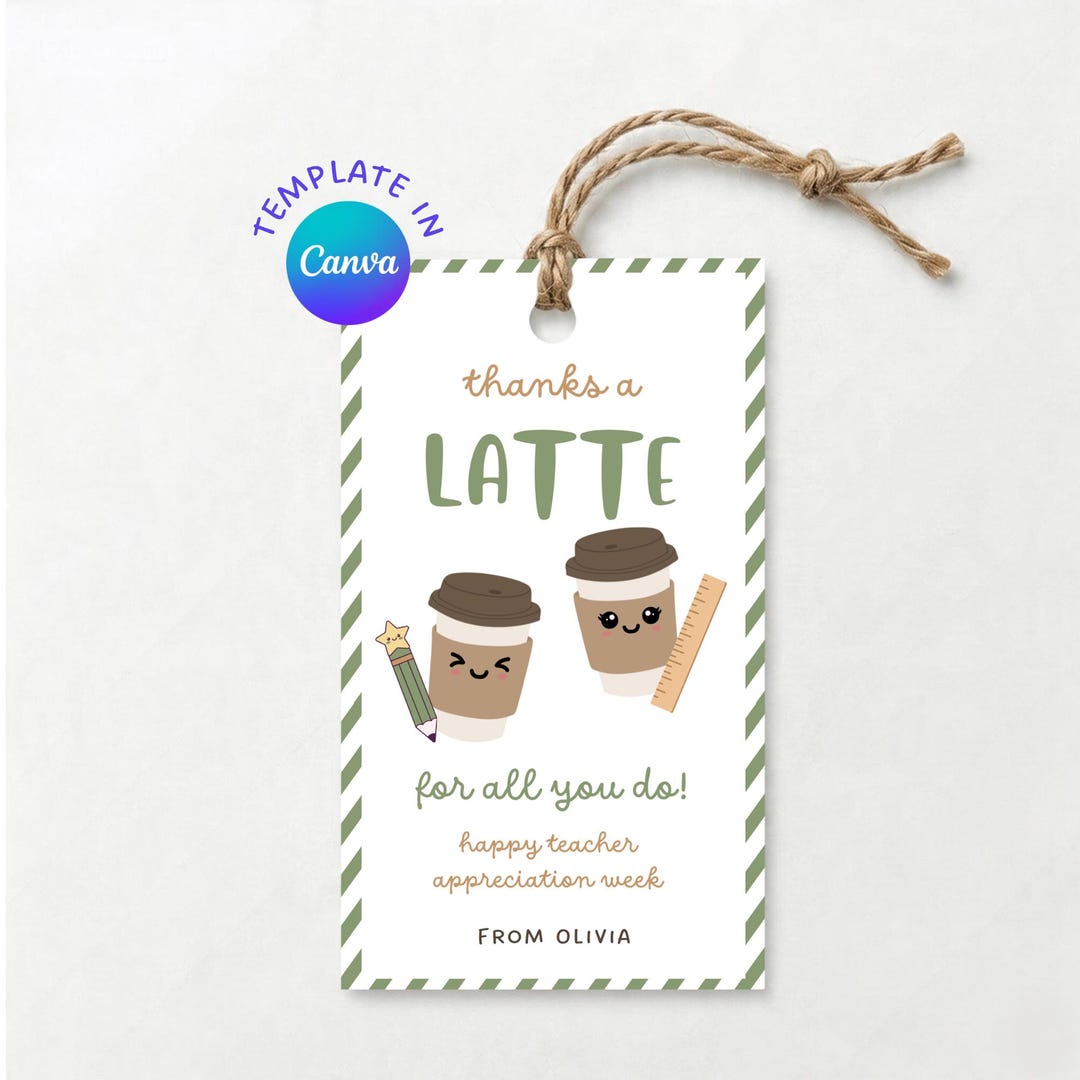 EDITABLE Thanks a Latte Gift Tag Printable: Teacher Appreciation Week ...