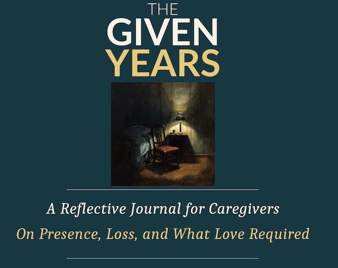 Reflective Journal for Caregivers — The Given Years — Hardcover and Paperback — Caregiving Gift