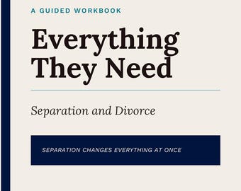 Everything They Need: Separation and Divorce